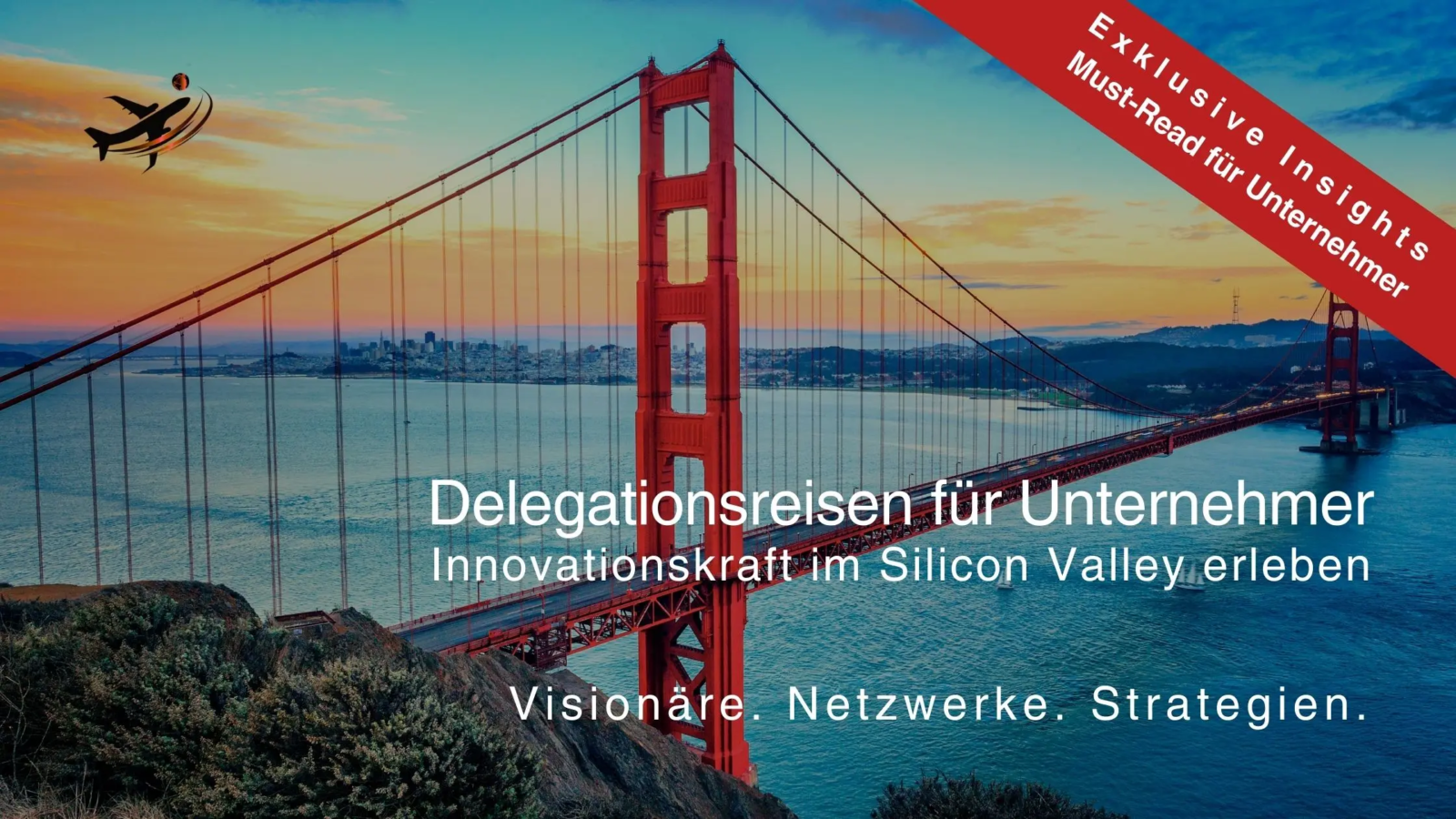 Delegationsreisen für Unternehmer: Innovationen und Netzwerke im Silicon Valley erleben – Exklusive Einblicke und strategische Impulse